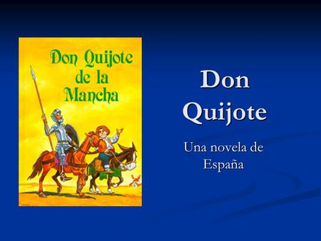 Don Quijote Una novela de España.