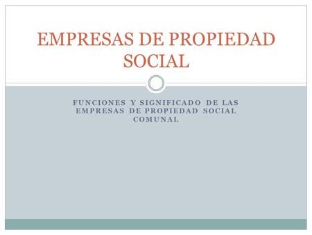 EMPRESAS DE PROPIEDAD SOCIAL