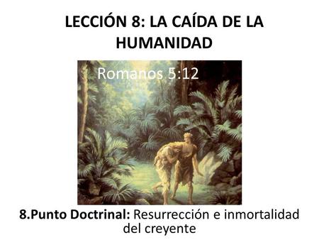 LECCIÓN 8: LA CAÍDA DE LA HUMANIDAD