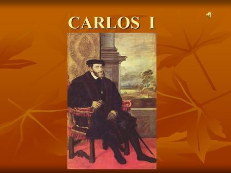 CARLOS I.