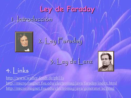 Ley de Faraday Introducción Ley Faraday Ley de Lenz Links