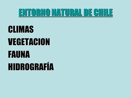 ENTORNO NATURAL DE CHILE