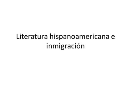 Literatura hispanoamericana e inmigración
