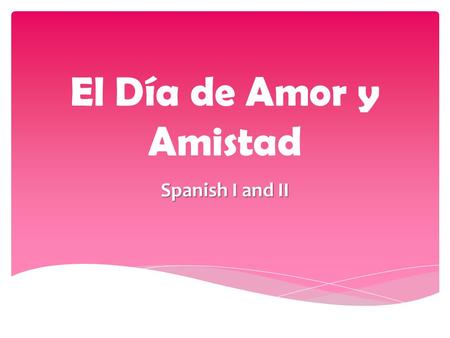El Día de Amor y Amistad Spanish I and II. Translate the poem to English:  Las rosas son rojas,  Las violetas, azules,  El azúcar es dulce  Y también.
