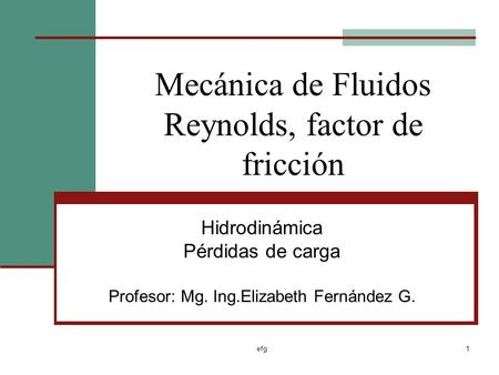 Mecánica de Fluidos Reynolds, factor de fricción