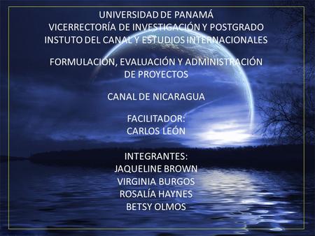 UNIVERSIDAD DE PANAMÁ VICERRECTORÍA DE INVESTIGACIÓN Y POSTGRADO INSTUTO DEL CANAL Y ESTUDIOS INTERNACIONALES FORMULACIÓN, EVALUACIÓN Y ADMINISTRACIÓN.