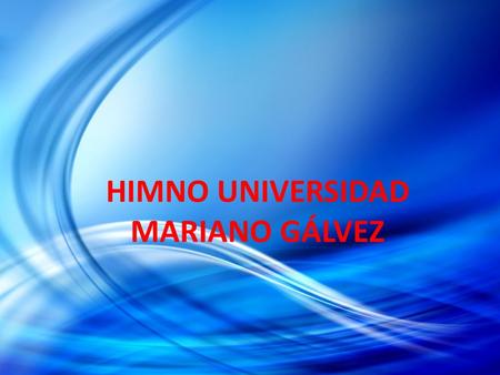 HIMNO UNIVERSIDAD MARIANO GÁLVEZ