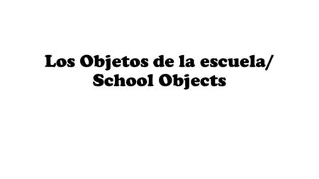 Los Objetos de la escuela/ School Objects el escritorio desk.