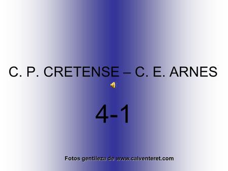 C. P. CRETENSE – C. E. ARNES 4-1 Fotos gentileza de www.calventeret.com.