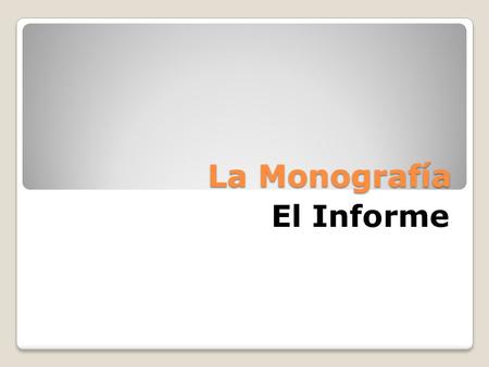  La Monografía El Informe.