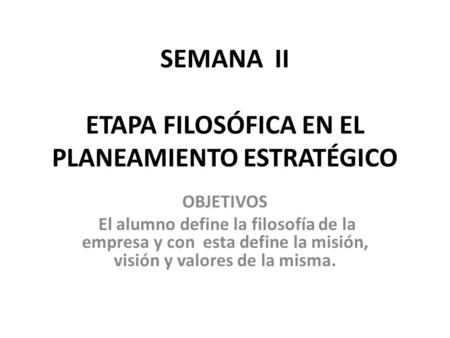 SEMANA II ETAPA FILOSÓFICA EN EL PLANEAMIENTO ESTRATÉGICO