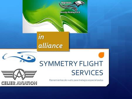 SYMMETRY FLIGHT SERVICES Herramientas de vuelo para trabajos especializados in alliance.