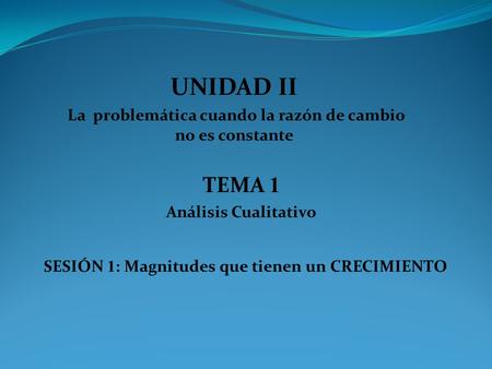 UNIDAD II La  problemática cuando la razón de cambio no es constante