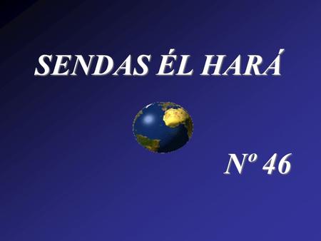 SENDAS ÉL HARÁ Nº 46.