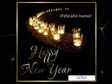 2010 ¡Feliz año nuevo! Soy el Año Nuevo, vengo a ti puro e inmaculado; acabo de salir de las manos de Dios. Cada día es una perla de gran precio que.
