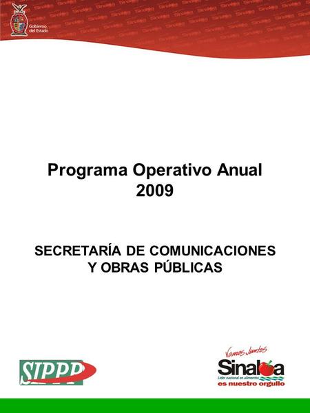 Sistema Integral de Planeación, Programación y Presupuestación Proceso para el Ejercicio Fiscal del año 2009 Gobierno del Estado Programa Operativo Anual.