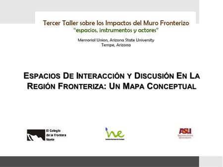 E SPACIOS D E I NTERACCIÓN Y D ISCUSIÓN E N L A R EGIÓN F RONTERIZA : U N M APA C ONCEPTUAL.