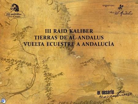 III RAID KALIBER TIERRAS DE AL-ANDALUS VUELTA ECUESTRE A ANDALUCÍA.