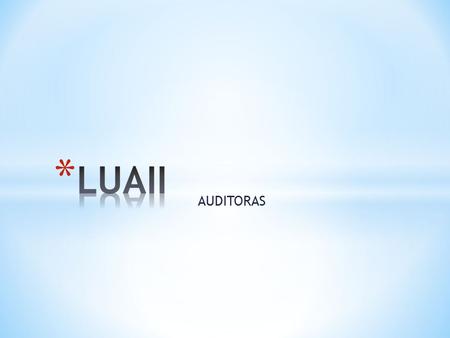 AUDITORAS. * CLAUDIA ESDENKA NOTA QUIROZ * PAOLA DENISSE SALAZAR * NINOSKA MALE MORALES * BRICELA FARELL MERIDA * YVON DORIA MEDINA TERRAZA.