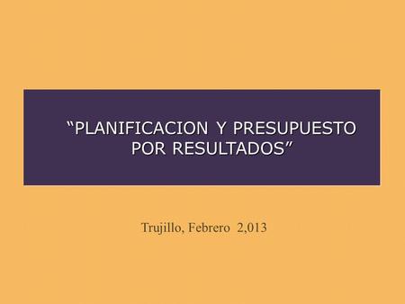 “PLANIFICACION Y PRESUPUESTO POR RESULTADOS”