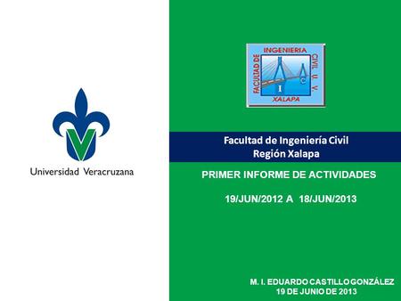 1 Taller para la adecuación del Programa de trabajo 2009-2013 Programa Operativo Anual Facultad de Ingeniería Civil Región Xalapa PRIMER INFORME DE ACTIVIDADES.