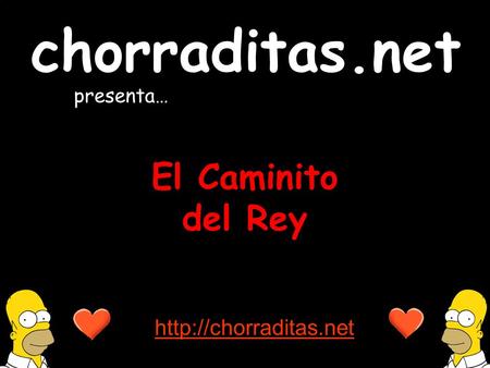 El Caminito del Rey chorraditas.net presenta…