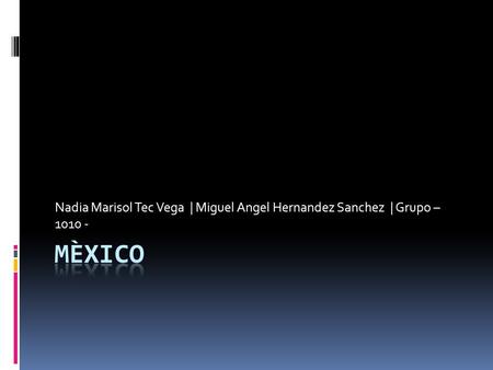 Nadia Marisol Tec Vega | Miguel Angel Hernandez Sanchez | Grupo – 1010 -