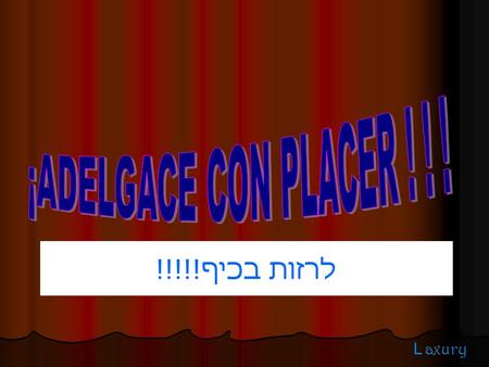 לרזות בכיף!!!!!. Paquetes: 1.- 10 kilos en cinco días. 2.- 20 kilos en tres días. (No amateurs) 3.- ¡30 kilos en un día! (Sólo profesionales) תכניות: