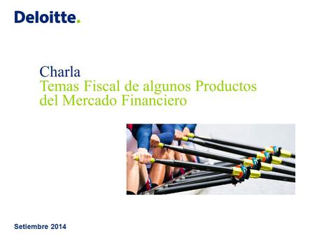 Charla Temas Fiscal de algunos Productos del Mercado Financiero Setiembre 2014.