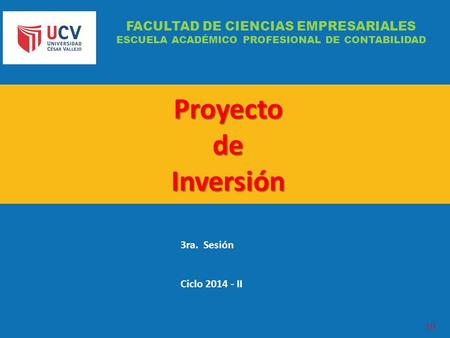 Proyecto de Inversión V FACULTAD DE CIENCIAS EMPRESARIALES 3ra. Sesión