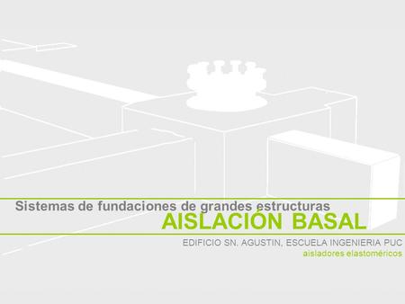 AISLACIÓN BASAL Sistemas de fundaciones de grandes estructuras