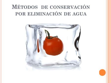 Métodos de conservación por eliminación de agua