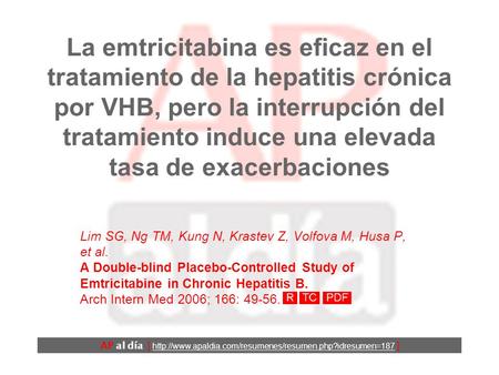 La emtricitabina es eficaz en el tratamiento de la hepatitis crónica por VHB, pero la interrupción del tratamiento induce una elevada tasa de exacerbaciones.