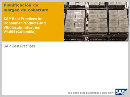 Planificación de margen de cobertura SAP Best Practices for Consumer Products and Wholesale Industries V1.604 (Colombia) SAP Best Practices.