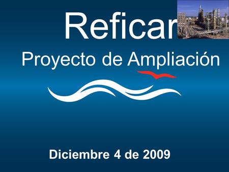 Reficar Proyecto de Ampliación Diciembre 4 de 2009.