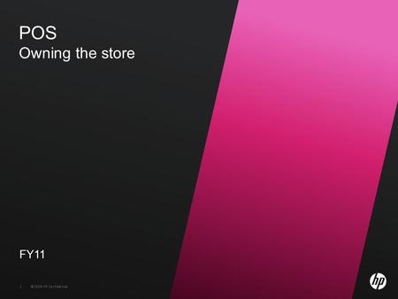 ©2009 HP Confidential1 POS Owning the store FY11.
