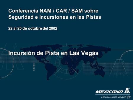 Conferencia NAM / CAR / SAM sobre Seguridad e Incursiones en las Pistas 22 al 25 de octubre del 2002 Incursión de Pista en Las Vegas.