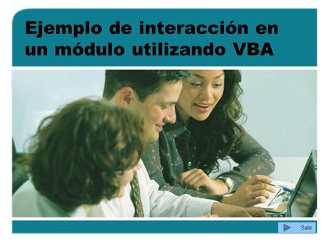 Salir Ejemplo de interacción en un módulo utilizando VBA.