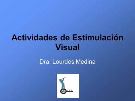 Actividades de Estimulación Visual Dra. Lourdes Medina.
