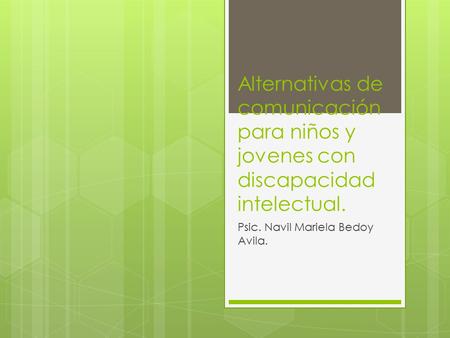 Alternativas de comunicación para niños y jovenes con discapacidad intelectual. Psic. Navil Mariela Bedoy Avila.