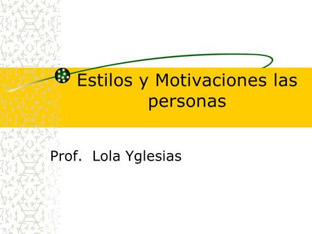 Estilos y Motivaciones las personas