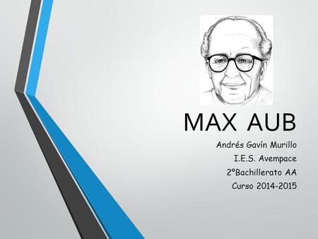 MAX AUB Andrés Gavín Murillo I.E.S. Avempace 2ºBachillerato AA Curso 2014-2015.
