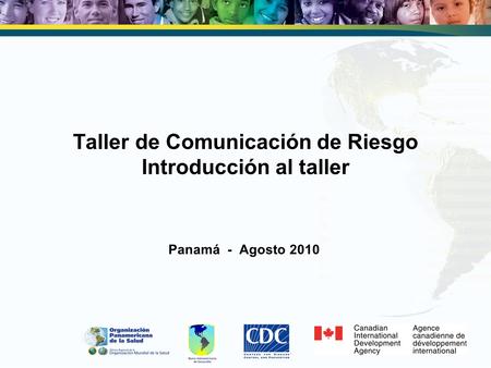 Taller de Comunicación de Riesgo Introducción al taller Panamá - Agosto 2010.