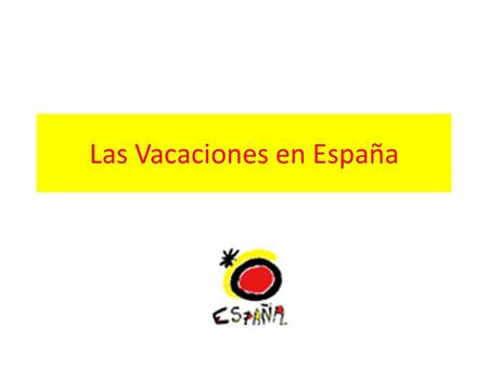 SLa acoVcneais ne ñasEpa Las Vacaciones en España.