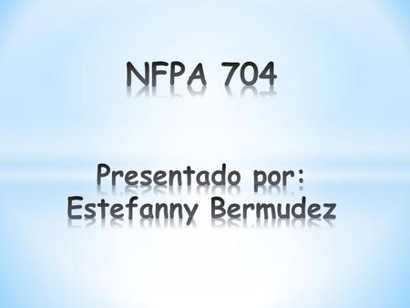 NFPA 704 Presentado por: Estefanny Bermudez