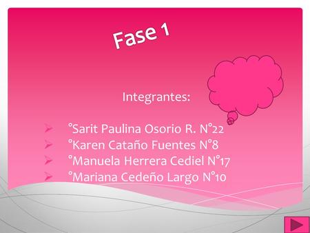 Fase 1 Integrantes: °Sarit Paulina Osorio R. N°22