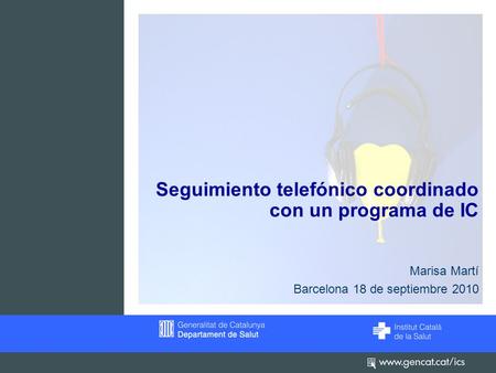 Seguimiento telefónico coordinado con un programa de IC Marisa Martí Barcelona 18 de septiembre 2010.