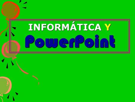 INFORMÁTICA Y PowerPoint Hardware Hardware: Dispositivo electrónico apto para interpretar y ejecutar comandos programados para operaciones de entrada,