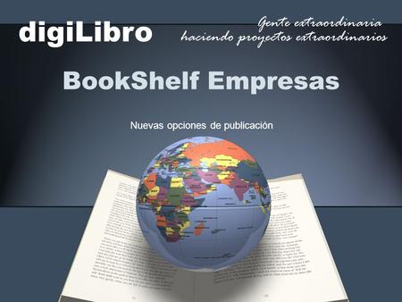 BookShelf Empresas digiLibro Gente extraordinaria haciendo proyectos extraordinarios Nuevas opciones de publicación.