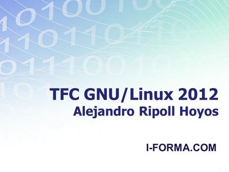 TFC GNU/Linux 2012 Alejandro Ripoll Hoyos I-FORMA.COM.